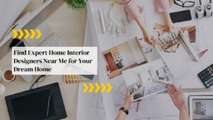 Home Interior Designers Near Me