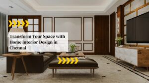 Home Interior Design in Chennai