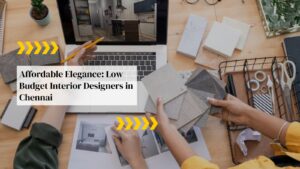 Low Budget Interior Designers in Chennai