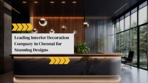 Interior Decoration Company in Chennai