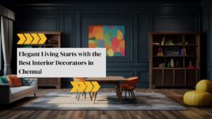 Best Interior Decorators in Chennai