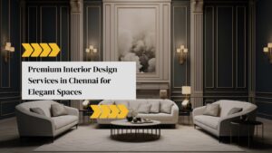 Interior Design Services in Chennai