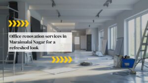 Office Renovation Services in Maraimalai Nagar