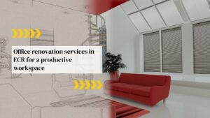 Office Renovation Services in ECR