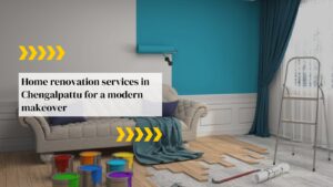 Home Renovation Services in Chengalpattu
