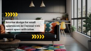 Interior Design for Small Apartments in Chennai