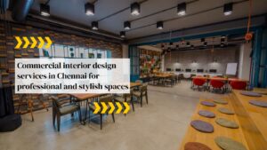 Commercial Interior Design Services in Chennai