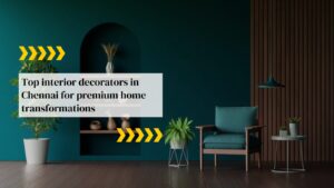 Top Interior Decorators in Chennai