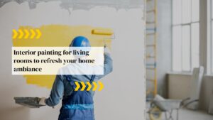 Interior Painting for Living Rooms