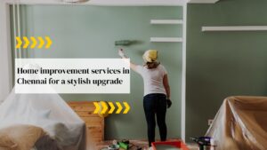 Home Improvement Services in Chennai