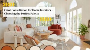 Colour Consultation for Home Interiors – Choosing the Perfect Palette