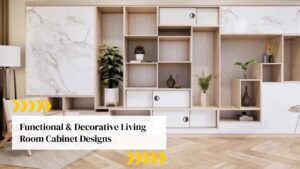 Functional & Decorative Living Room Cabinet Designs