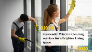 Residential Window Cleaning Services for a Brighter Living Space
