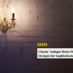 Classic Antique Brass Wall Light Designs for Sophisticated Interiors